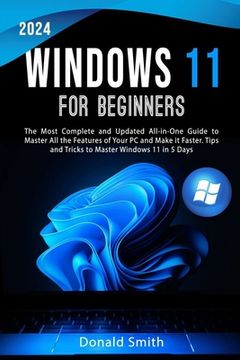 portada Windows 11 for Beginners 2024: The Most Complete and Updated All-in-One Guide to Master All the Features of Your PC and Make is Faster. Tips and Tric (en Inglés)