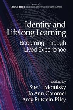 portada Identity and Lifelong Learning: Becoming Through Lived Experience (i am What i Become: Constructing Identities as Lifelong Learners) (en Inglés)