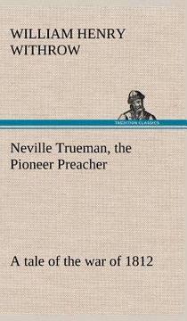 portada neville trueman, the pioneer preacher: a tale of the war of 1812 (en Inglés)