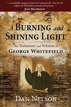 portada A Burning and Shining Light: The Testimony and Witness of George Whitefield (en Inglés)
