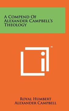 portada a compend of alexander campbell's theology (in English)