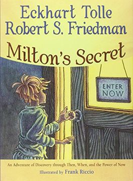 portada Milton's Secret: An Adventure of Discovery Through Then, When, and the Power of now (libro en inglés)