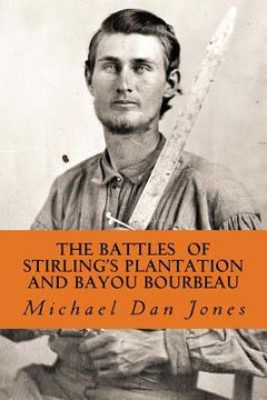 portada The Battle of Stirling's Plantation and Bayou Bourbeau: The Fall 1863 Campaign in Louisiana & Texas (en Inglés)