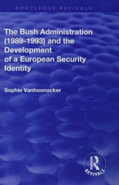 portada The Bush Administration (1989-1993) and the Development of a European Security Identity (en Inglés)