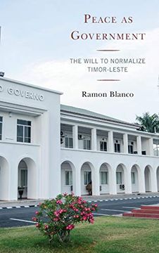 portada Peace as Government: The Will to Normalize Timor-Leste (in English)