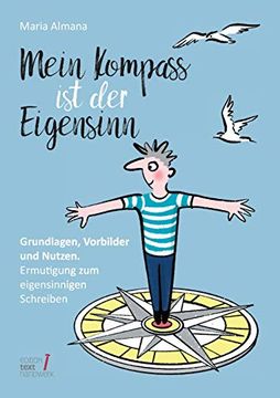 portada Mein Kompass ist der Eigensinn: Grundlagen, Vorbilder & Nutzen. Ermutigung zum Eigensinnigen Schreiben (en Alemán)