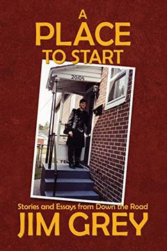 portada A Place to Start: Stories and Essays From Down the Road 