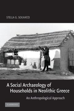 portada A Social Archaeology of Households in Neolithic Greece Hardback: An Anthropological Approach: 0 (Cambridge Studies in Archaeology) (en Inglés)