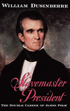 portada Slavemaster President: The Double Career of James Polk (en Inglés)