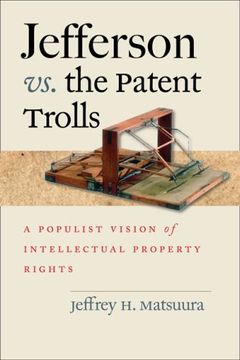 portada Jefferson vs. The Patent Trolls: A Populist Vision of Intellectual Property Rights (en Inglés)