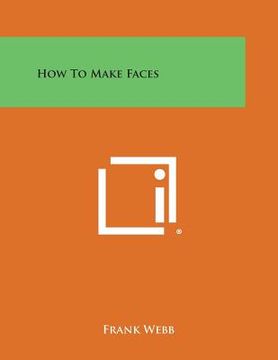 portada How to Make Faces (in English)