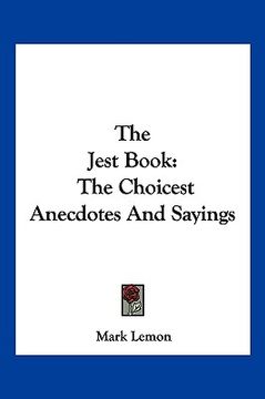 portada the jest book: the choicest anecdotes and sayings (en Inglés)