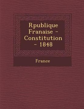 portada R Publique Fran Aise - Constitution - 1848 (in English)