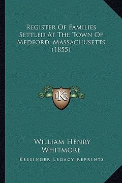 portada register of families settled at the town of medford, massachusetts (1855) (en Inglés)