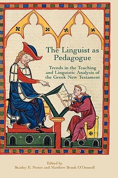 portada the linguist as pedagogue: trends in the teaching and linguistic analysis of the greek new testament