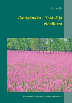 portada Rantakukka - Ystävä ja vihollinen: Euroopan kaunottaresta Amerikan hirviöksi (in Finnish)