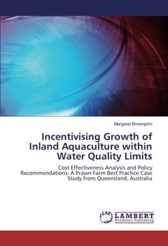 portada Incentivising Growth of Inland Aquaculture within Water Quality Limits: Cost Effectiveness Analysis and Policy Recommendations: A Prawn Farm Best Practice Case Study from Queensland, Australia
