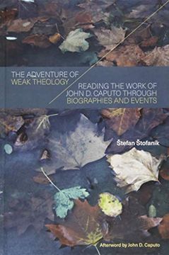 portada The Adventure of Weak Theology: Reading the Work of John d. Caputo Through Biographies and Events (Suny Series in Theology and Continental Thought) (in English)
