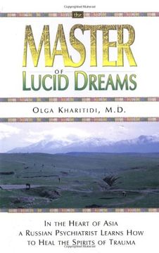 portada The Master of Lucid Dreams: In the Heart of Asia a Russian Psychiatrist Learns how to Heal the Spirits of Trauma (en Inglés)