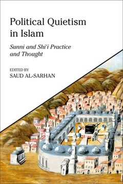 portada Political Quietism in Islam: Sunni and Shi'i Practice and Thought (in English)