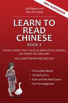 portada Learn to Read Chinese, Book 1: Four Classic Folk Tales in Simplified Chinese, 540 Word Vocabulary, Includes Pinyin and English: Four Classic Chinese. Word Vocabulary, Includes Pinyin and English: (en Inglés)