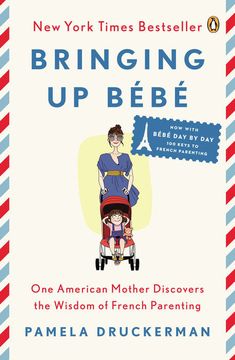 portada Bringing up Bébé: One American Mother Discovers the Wisdom of French Parenting (Now With Bébé day by Day: 100 Keys to French Parenting) (en Inglés)