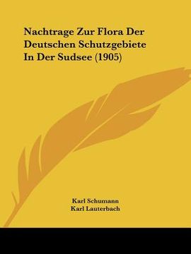 portada Nachtrage Zur Flora Der Deutschen Schutzgebiete In Der Sudsee (1905) (en Alemán)