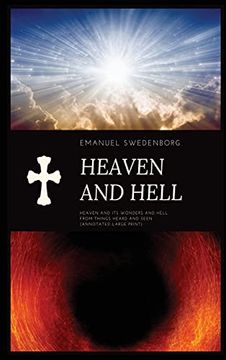 portada Heaven and Hell: Heaven and its Wonders and Hell From Things Heard and Seen (Annotated-Large Print) (en Inglés)