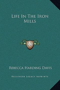 portada life in the iron mills (en Inglés)