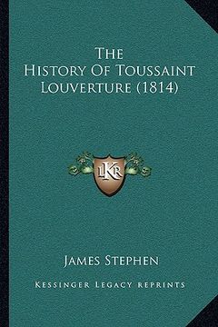portada the history of toussaint louverture (1814) (en Inglés)