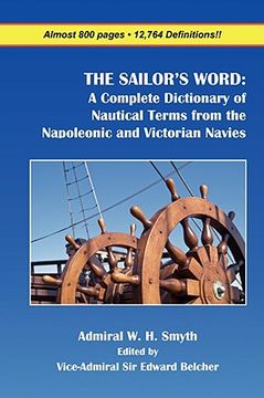 portada the sailor's word: a complete dictionary of nautical terms from the napoleonic and victorian navies (en Inglés)