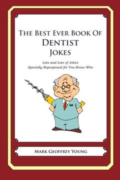 portada The Best Ever Book of Dentist Jokes: Lots and Lots of Jokes Specially Repurposed for You-Know-Who (en Inglés)