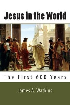 portada Jesus in the World: The First 600 Years (en Inglés)