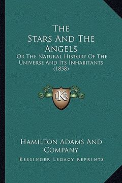 portada the stars and the angels: or the natural history of the universe and its inhabitants (1858) (en Inglés)