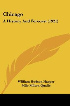 portada chicago: a history and forecast (1921) (en Inglés)