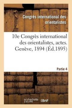portada 10e Congrès International Des Orientalistes, Actes. Genève, 1894. Partie 4 (in French)