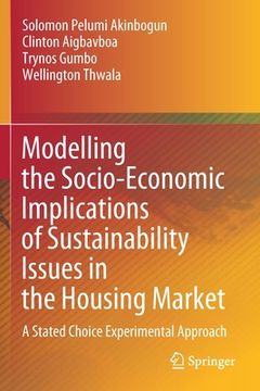 portada Modelling the Socio-Economic Implications of Sustainability Issues in the Housing Market: A Stated Choice Experimental Approach (en Inglés)