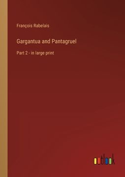 portada Gargantua and Pantagruel: Part 2 - in large print (in English)