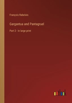 portada Gargantua and Pantagruel: Part 2 - in large print (en Inglés)