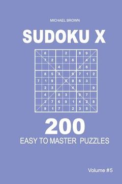 portada Sudoku X - 200 Easy to Master Puzzles 9x9 (Volume 5) (en Inglés)
