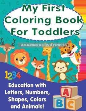 portada My First Colouring Book For Toddlers: Education With Letters, Numbers, Shapes, Colors and Animals! (in English)