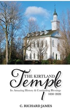 portada The Kirtland Temple: Its Amazing History & Continuing Blessings (1830-2020) (en Inglés)