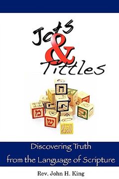 portada jots & tittles: discovering truth from the language of scripture (en Inglés)