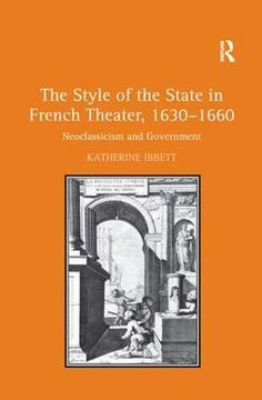 portada The Style of the State in French Theater, 1630–1660: Neoclassicism and Government (en Inglés)