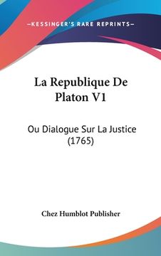 portada La Republique De Platon V1: Ou Dialogue Sur La Justice (1765) (en Francés)