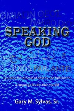 portada speaking god!: learning the process of destiny and fulfillment, a language louder than words! (en Inglés)