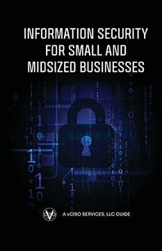 Information Security for Small and Midsized Businesses (en Inglés)
