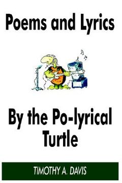 portada poems and lyrics by the po-lyrical turtle (en Inglés)