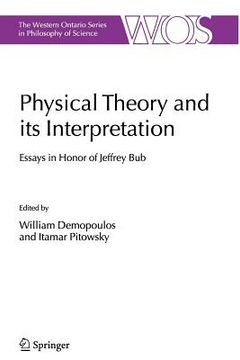 portada Physical Theory and its Interpretation: Essays in Honor of Jeffrey bub (The Western Ontario Series in Philosophy of Science) [Soft Cover ] (en Inglés)