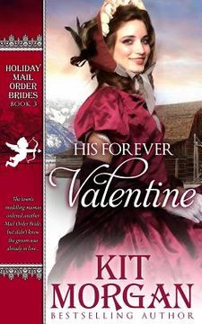 portada His Forever Valentine: Holiday Mail-Order Brides Book Three (en Inglés)